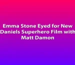 Emma Stone Eyed for New Daniels Superhero Film with Matt Damon