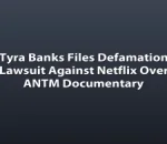 Tyra Banks Files Defamation Lawsuit Against Netflix Over ANTM Documentary