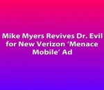 Mike Myers Revives Dr. Evil for New Verizon ‘Menace Mobile’ Ad