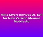 Mike Myers Revives Dr. Evil for New Verizon Menace Mobile Ad