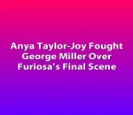 Anya Taylor-Joy Fought George Miller Over Furiosa’s Final Scene