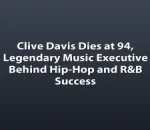 Clive Davis Dies at 94, Legendary Music Executive Behind Hip-Hop and R&B Success