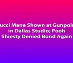 Gucci Mane Shown at Gunpoint in Dallas Studio; Pooh Shiesty Denied Bond Again