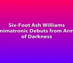 Six-Foot Ash Williams Animatronic Debuts from Army of Darkness