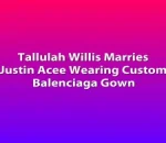 Tallulah Willis Marries Justin Acee Wearing Custom Balenciaga Gown