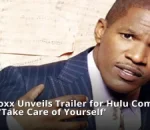 Jamie Foxx Unveils Trailer for Hulu Comedy Special 'Take Care of Yourself'