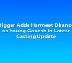 Digger Adds Harmeet Dhanoa as Young Ganesh in Latest Casting Update