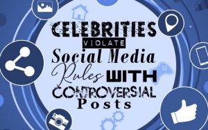 These Celebrities Violate Social Media Rules With Controversial Posts