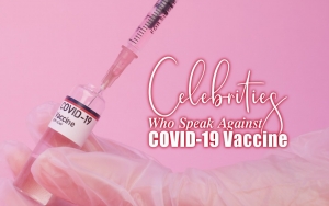 Celebrities Who Speak Against COVID-19 Vaccine