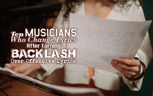 Ten Musicians Who Change Lyrics After Earning Backlash Over Offensive Lyrics