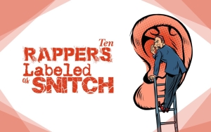 Ten Rappers Labeled as Snitch