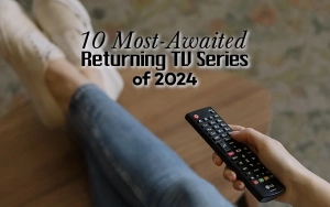 10 Most-Awaited Returning TV Series of 2024 