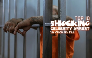 Top Ten Shocking Celebrity Arrest in 2024 So Far