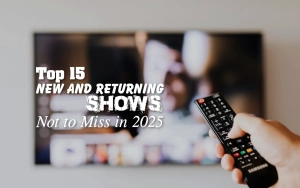Top 15 New and  Returning Shows Not to Miss in 2025