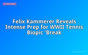 Felix Kammerer Reveals Intense Prep for WWII Tennis Biopic 'Break