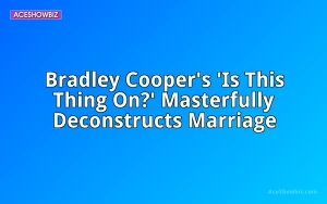 Bradley Cooper's 'Is This Thing On?' Masterfully Deconstructs Marriage