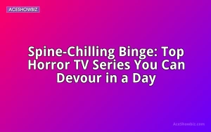 Spine-Chilling Binge: Top Horror TV Series You Can Devour in a Day
