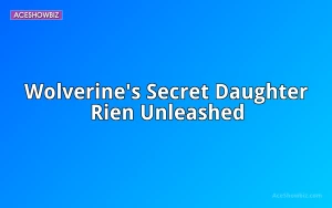Wolverine's Secret Daughter Rien Unleashed