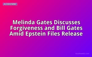 Melinda Gates Discusses Forgiveness and Bill Gates Amid Epstein Files Release