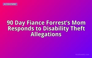 90 Day Fiance Forrest’s Mom Responds to Disability Theft Allegations