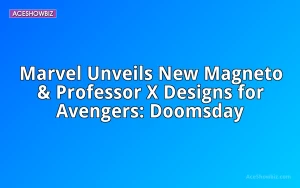 Marvel Unveils New Magneto & Professor X Designs for Avengers: Doomsday