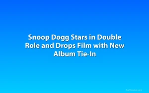 Snoop Dogg Stars in Double Role and Drops Film with New Album Tie-In