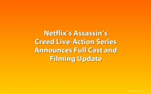 Netflix’s Assassin’s Creed Live-Action Series Announces Full Cast and Filming Update