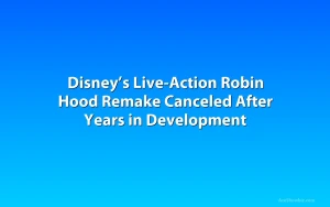 Disney’s Live-Action Robin Hood Remake Canceled After Years in Development