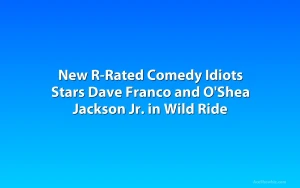 New R-Rated Comedy Idiots Stars Dave Franco and O'Shea Jackson Jr. in Wild Ride