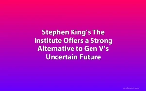 Stephen King’s The Institute Offers a Strong Alternative to Gen V’s Uncertain Future