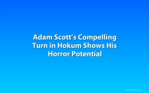 Adam Scott’s Compelling Turn in Hokum Shows His Horror Potential