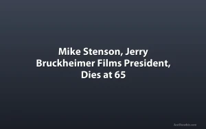 Mike Stenson, Jerry Bruckheimer Films President, Dies at 65