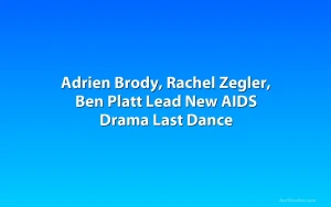 Adrien Brody, Rachel Zegler, Ben Platt Lead New AIDS Drama Last Dance
