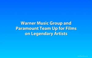 Warner Music Group and Paramount Team Up for Films on Legendary Artists