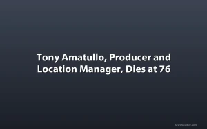 Tony Amatullo, Producer and Location Manager, Dies at 76