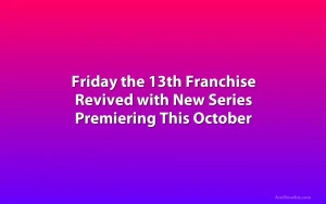 Friday the 13th Franchise Revived with New Series Premiering This October