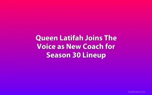 Queen Latifah Joins The Voice as New Coach for Season 30 Lineup