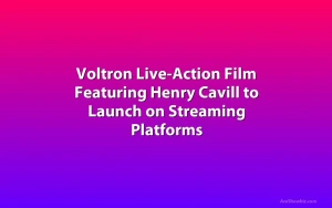 Voltron Live-Action Film Featuring Henry Cavill to Launch on Streaming Platforms