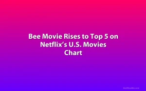Bee Movie Rises to Top 5 on Netflix’s U.S. Movies Chart