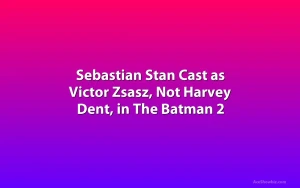 Sebastian Stan Cast as Victor Zsasz, Not Harvey Dent, in The Batman 2