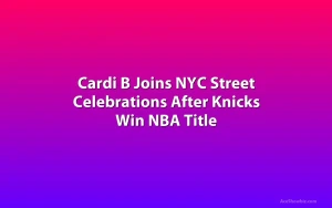 Cardi B Joins NYC Street Celebrations After Knicks Win NBA Title