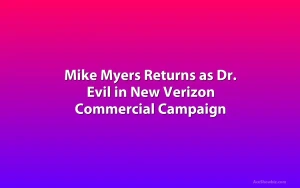 Mike Myers Returns as Dr. Evil in New Verizon Commercial Campaign