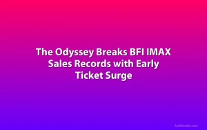 The Odyssey Breaks BFI IMAX Sales Records with Early Ticket Surge