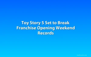 Toy Story 5 Set to Break Franchise Opening Weekend Records