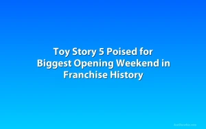 Toy Story 5 Poised for Biggest Opening Weekend in Franchise History