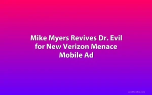 Mike Myers Revives Dr. Evil for New Verizon Menace Mobile Ad