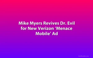 Mike Myers Revives Dr. Evil for New Verizon ‘Menace Mobile’ Ad
