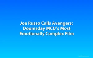 Joe Russo Calls Avengers: Doomsday MCU’s Most Emotionally Complex Film