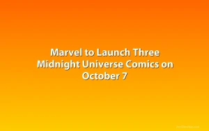 Marvel to Launch Three Midnight Universe Comics on October 7