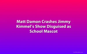 Matt Damon Crashes Jimmy Kimmel’s Show Disguised as School Mascot